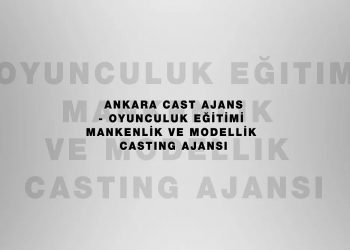 Ankara Oyunculuk Başvurusu Mankenlik ve Modellik Ajansları